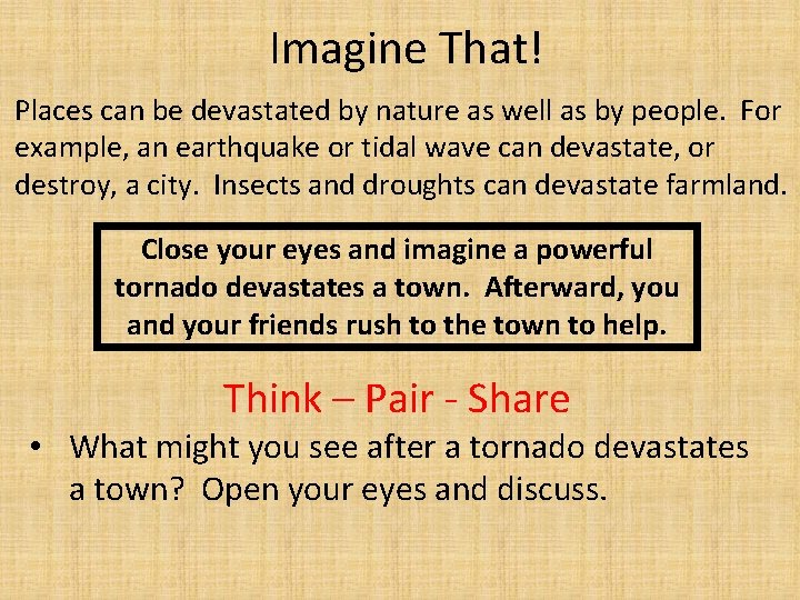 Imagine That! Places can be devastated by nature as well as by people. For Imagine That! Places can be devastated by nature as well as by people. For