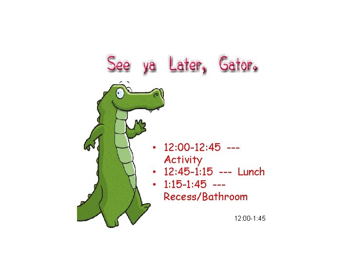 • 12: 00 -12: 45 --Activity • 12: 45 -1: 15 --- Lunch • 12: 00 -12: 45 --Activity • 12: 45 -1: 15 --- Lunch