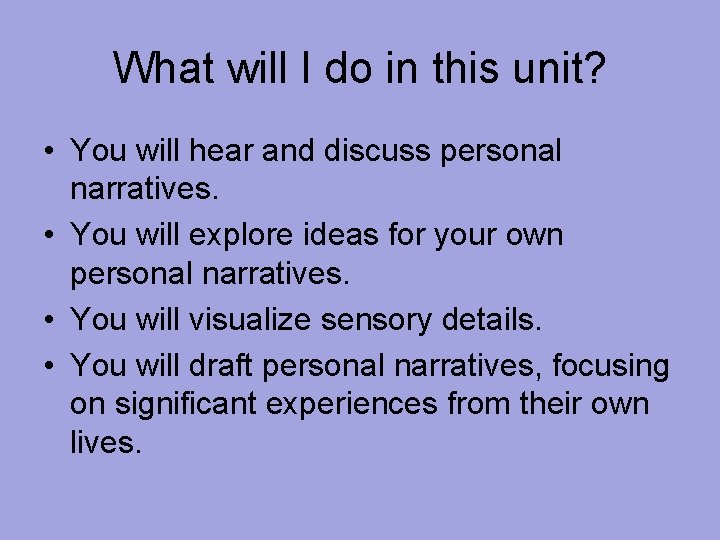 What will I do in this unit? • You will hear and discuss personal What will I do in this unit? • You will hear and discuss personal