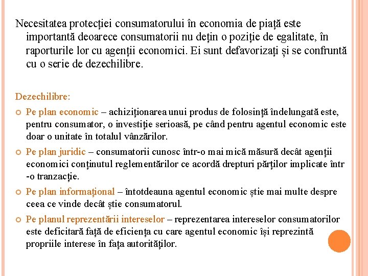 Necesitatea protecției consumatorului în economia de piață este importantă deoarece consumatorii nu dețin o