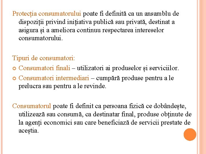 Protecția consumatorului poate fi definită ca un ansamblu de dispoziții privind inițiativa publică sau