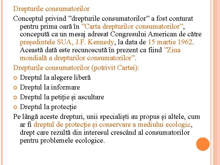 Drepturile consumatorilor Conceptul privind ”drepturile consumatorilor” a fost conturat pentru prima oară în ”Carta Drepturile consumatorilor Conceptul privind ”drepturile consumatorilor” a fost conturat pentru prima oară în ”Carta