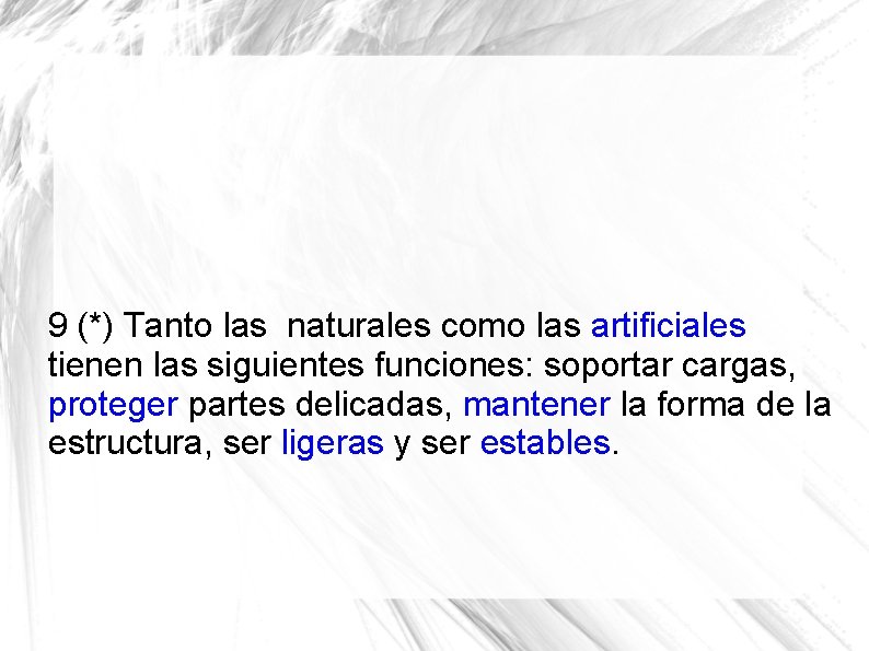 9 (*) Tanto las naturales como las artificiales tienen las siguientes funciones: soportar cargas,