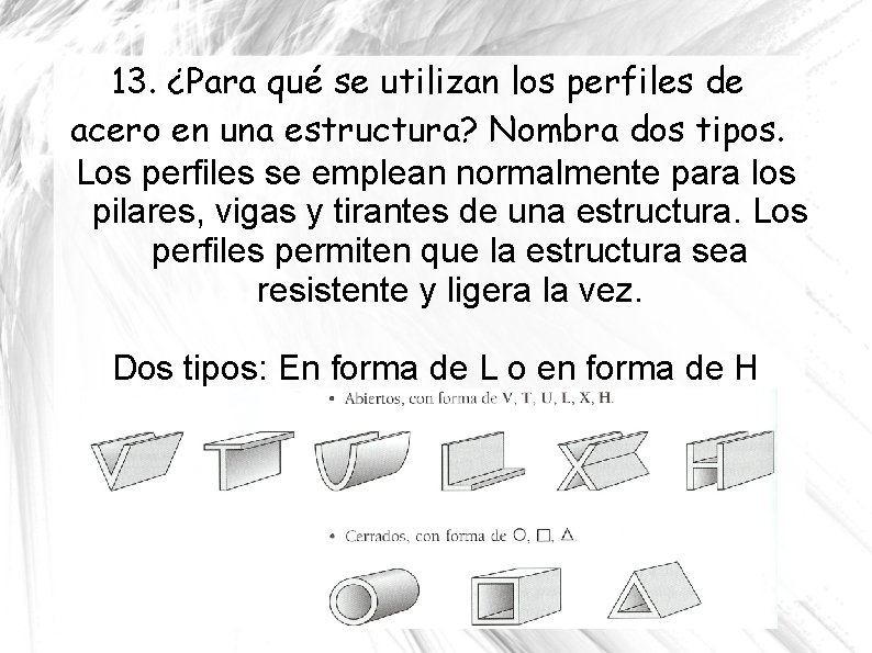 13. ¿Para qué se utilizan los perfiles de acero en una estructura? Nombra dos