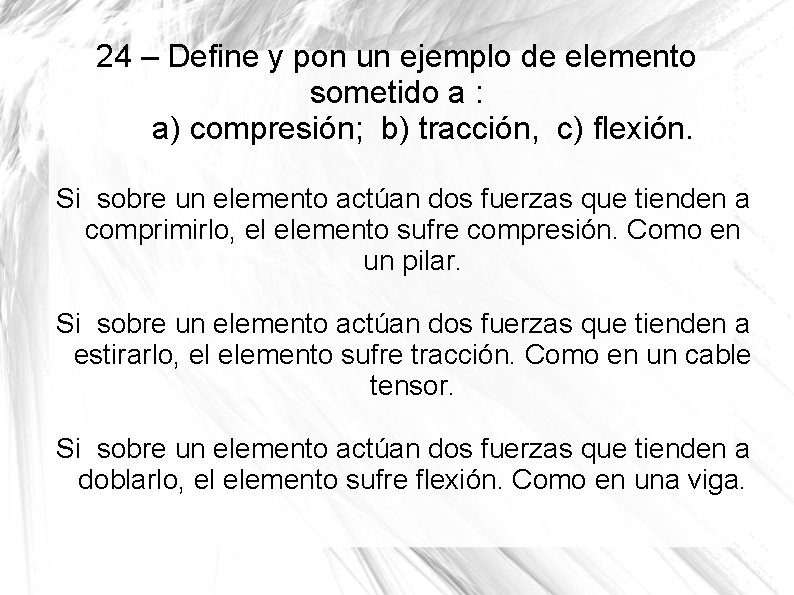 24 – Define y pon un ejemplo de elemento sometido a : a) compresión;