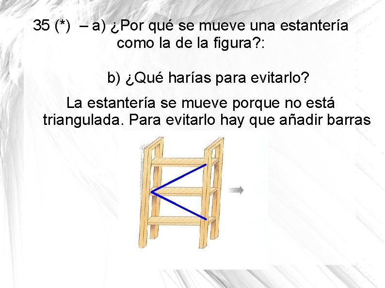 35 (*) – a) ¿Por qué se mueve una estantería como la de la