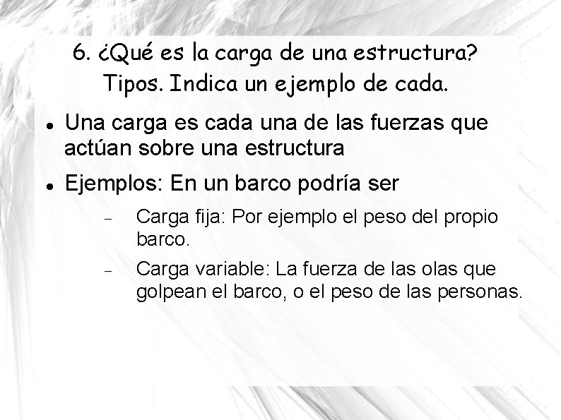 6. ¿Qué es la carga de una estructura? Tipos. Indica un ejemplo de cada.