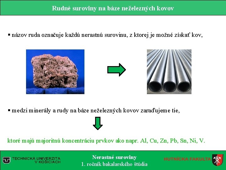 Rudné suroviny na báze neželezných kovov § názov ruda označuje každú nerastnú surovinu, z