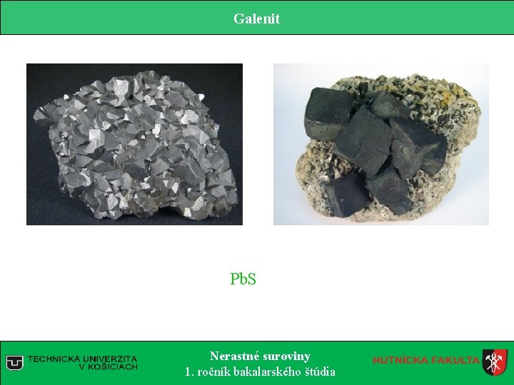 Galenit Pb. S Nerastné suroviny 1. ročník bakalarského štúdia 