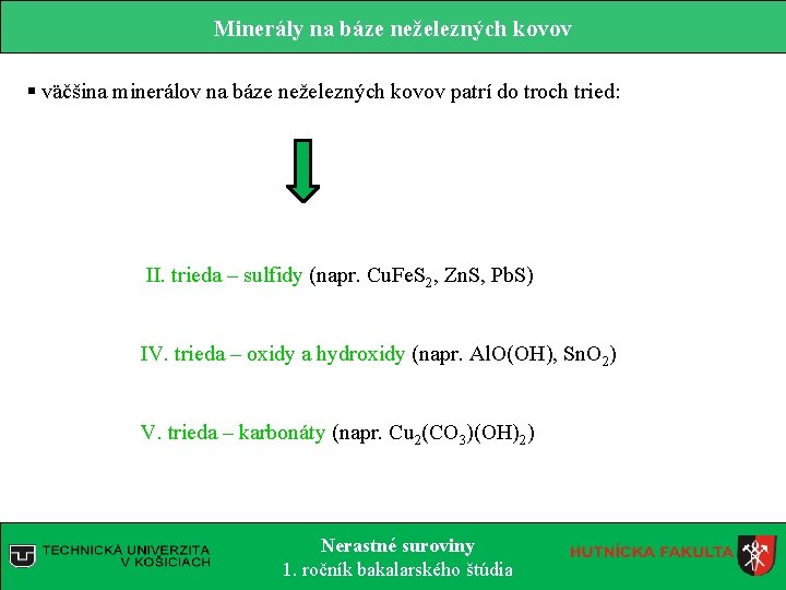 Minerály na báze neželezných kovov § väčšina minerálov na báze neželezných kovov patrí do