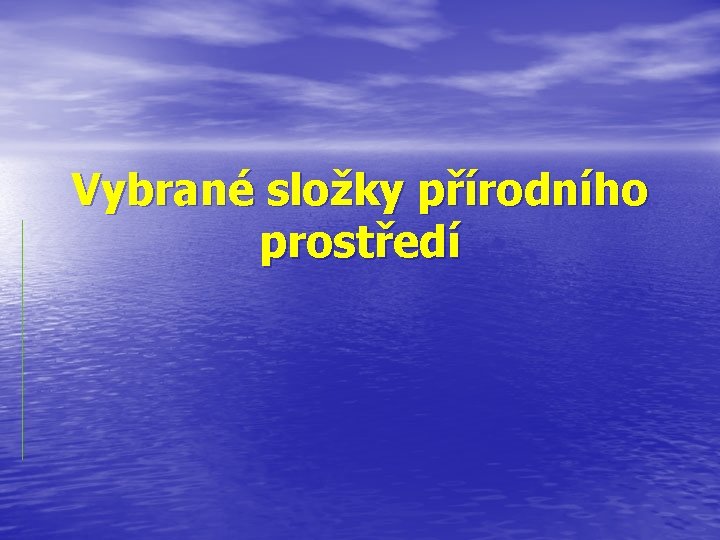 Vybrané složky přírodního prostředí 