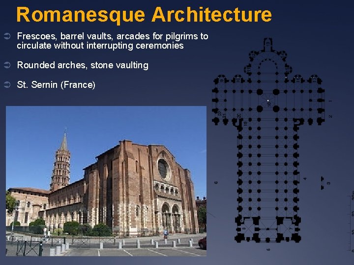 Romanesque Architecture Ü Frescoes, barrel vaults, arcades for pilgrims to circulate without interrupting ceremonies