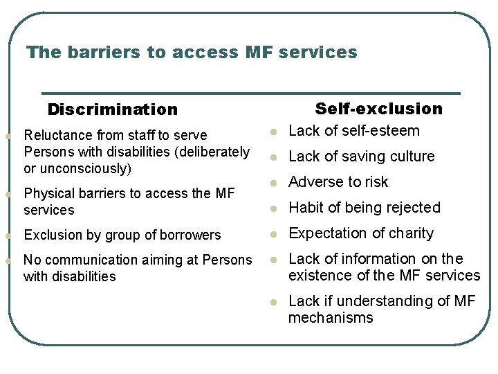 The barriers to access MF services Self-exclusion Discrimination l l Reluctance from staff to