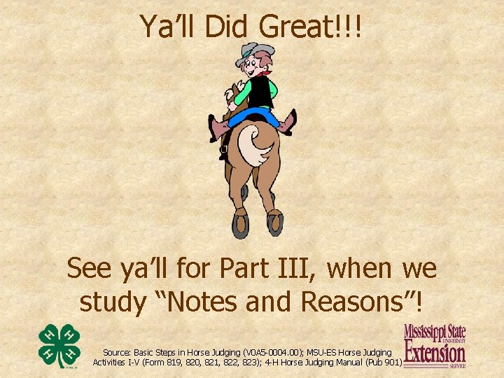 Ya’ll Did Great!!! See ya’ll for Part III, when we study “Notes and Reasons”!