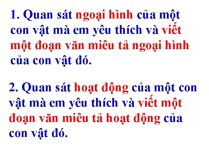 1. Quan sát ngoại hình của một con vật mà em yêu thích và