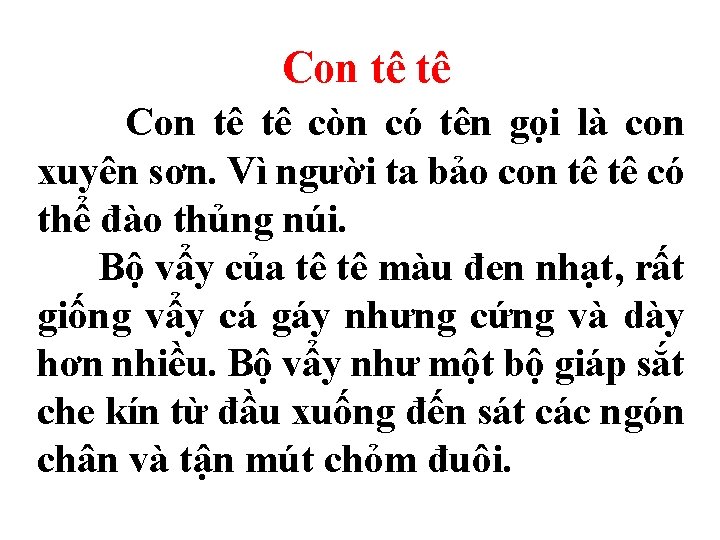 Con tê tê còn có tên gọi là con xuyên sơn. Vì người ta