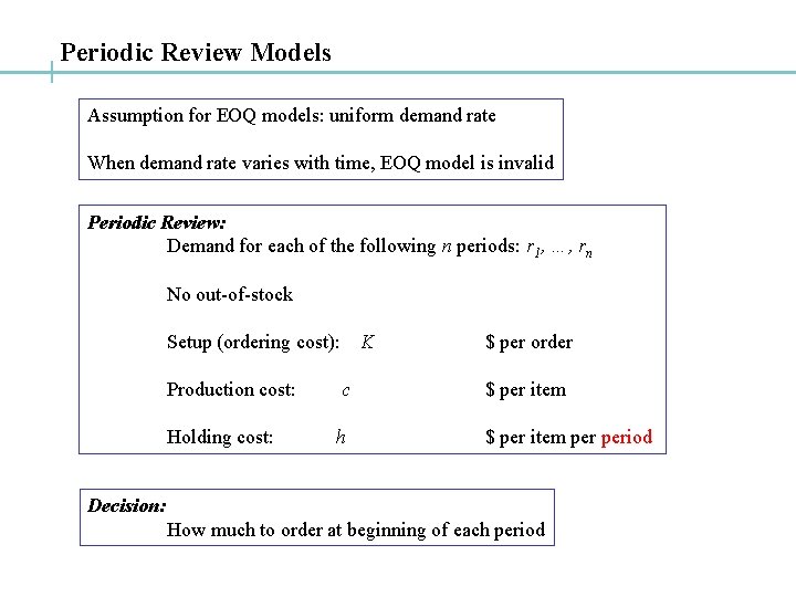Periodic Review Models Assumption for EOQ models: uniform demand rate When demand rate varies