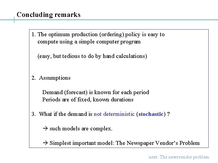 Concluding remarks 1. The optimum production (ordering) policy is easy to compute using a