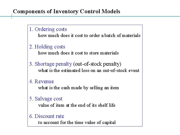 Components of Inventory Control Models 1. Ordering costs how much does it cost to