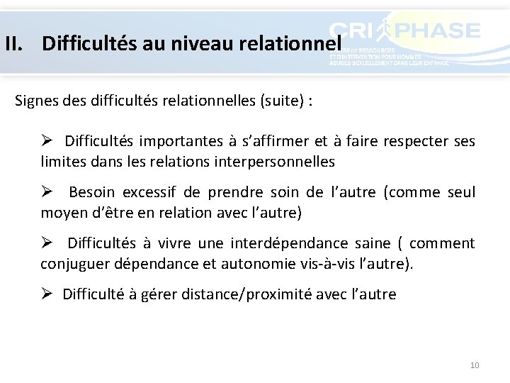 II. Difficultés au niveau relationnel Signes difficultés relationnelles (suite) : Ø Difficultés importantes à