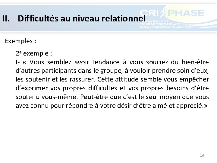 II. Difficultés au niveau relationnel Exemples : 2 e exemple : I- « Vous