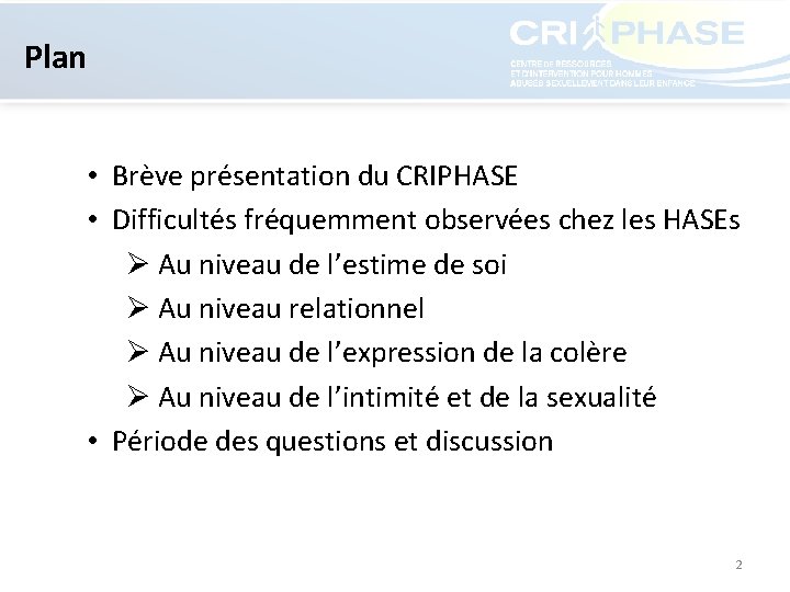 Plan • Brève présentation du CRIPHASE • Difficultés fréquemment observées chez les HASEs Ø