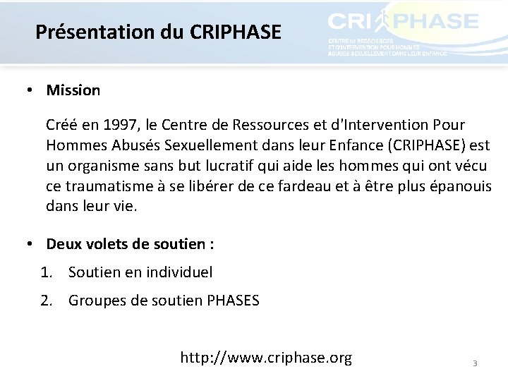 Présentation du CRIPHASE • Mission Créé en 1997, le Centre de Ressources et d'Intervention