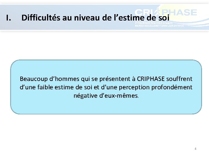 I. Difficultés au niveau de l’estime de soi Beaucoup d’hommes qui se présentent à