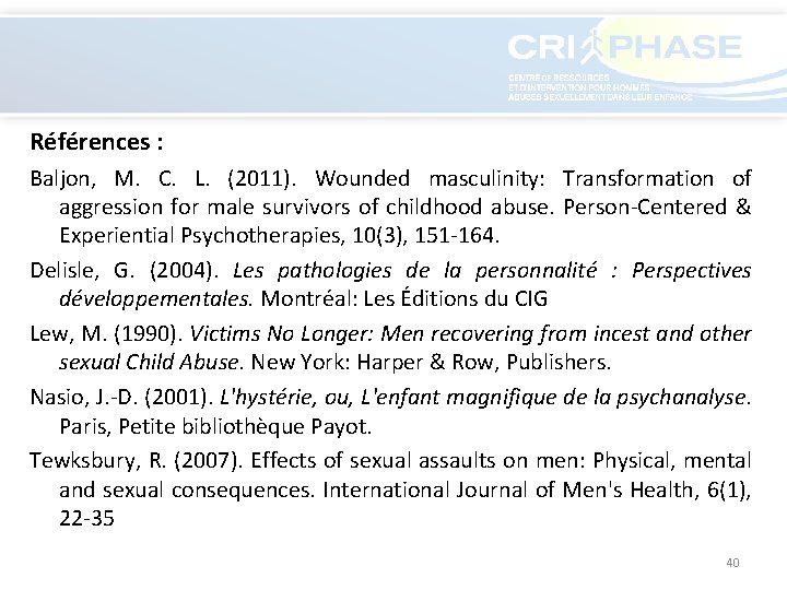 Références : Baljon, M. C. L. (2011). Wounded masculinity: Transformation of aggression for male