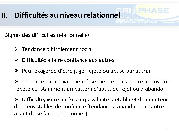 II. Difficultés au niveau relationnel Signes difficultés relationnelles : Ø Tendance à l’isolement social