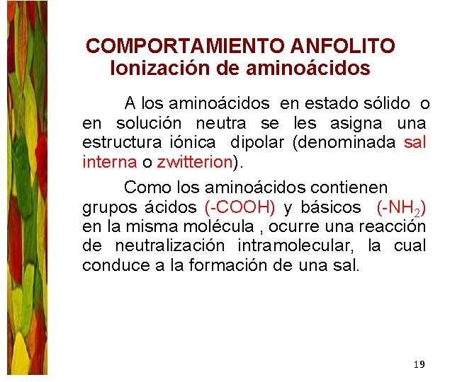 COMPORTAMIENTO ANFOLITO Ionización de aminoácidos A los aminoácidos en estado sólido o en solución