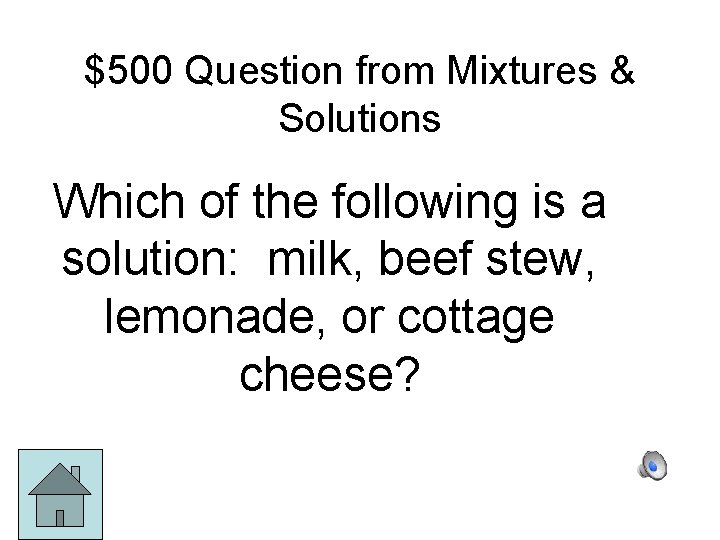 $500 Question from Mixtures & Solutions Which of the following is a solution: milk,