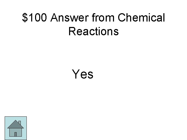 $100 Answer from Chemical Reactions Yes 