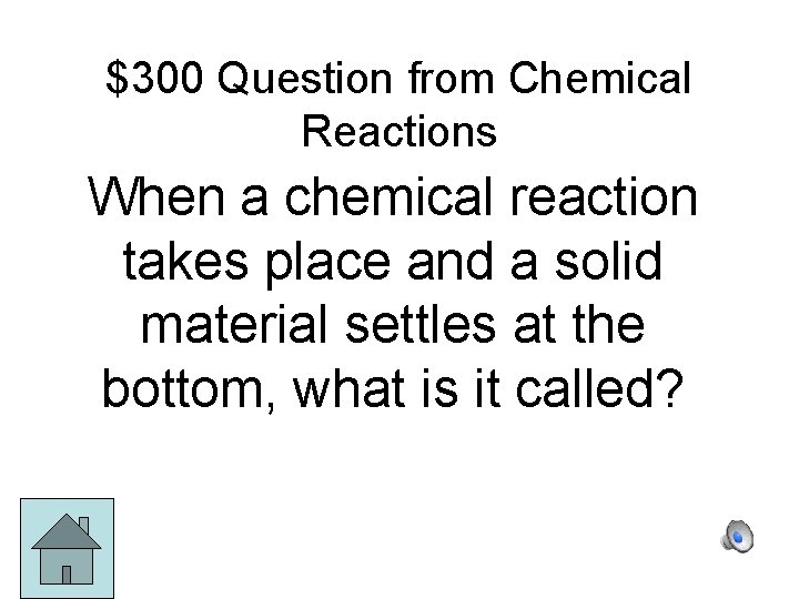 $300 Question from Chemical Reactions When a chemical reaction takes place and a solid