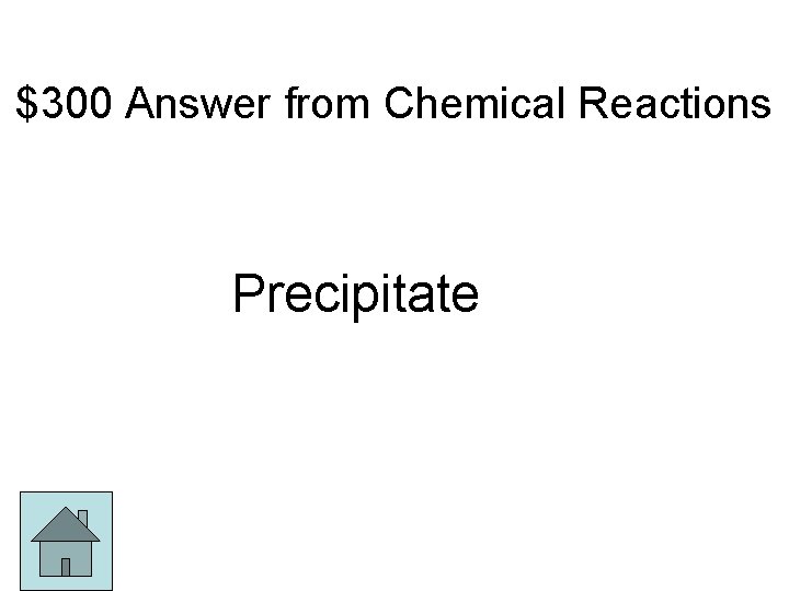 $300 Answer from Chemical Reactions Precipitate 