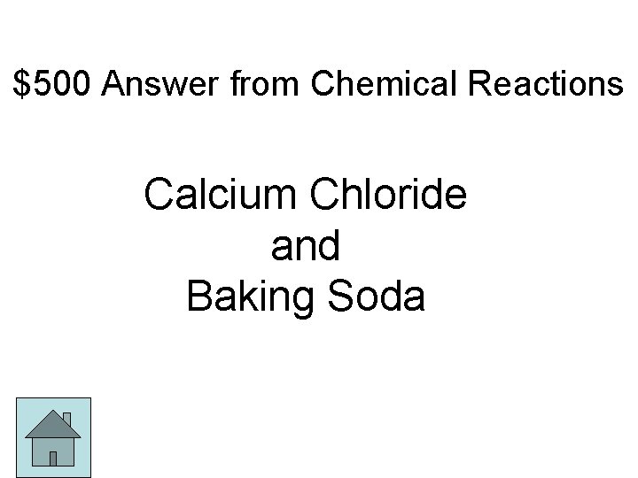 $500 Answer from Chemical Reactions Calcium Chloride and Baking Soda 