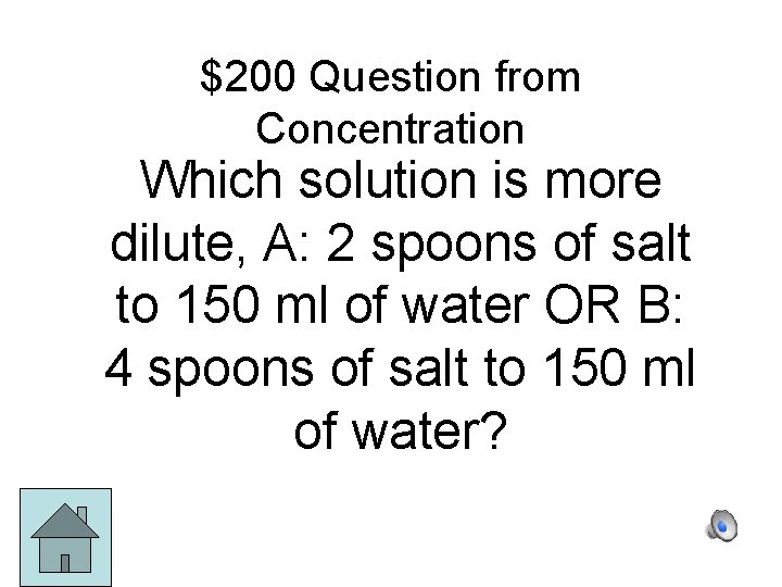 $200 Question from Concentration Which solution is more dilute, A: 2 spoons of salt