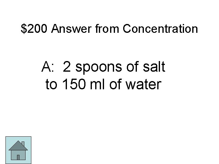 $200 Answer from Concentration A: 2 spoons of salt to 150 ml of water