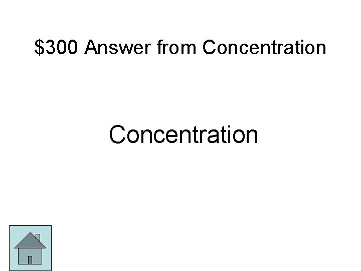 $300 Answer from Concentration 