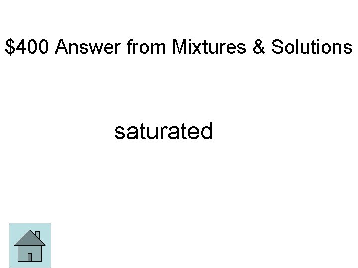 $400 Answer from Mixtures & Solutions saturated 