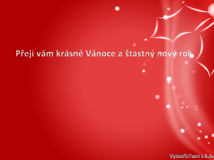 Přeji vám krásné Vánoce a štastný nový rok 