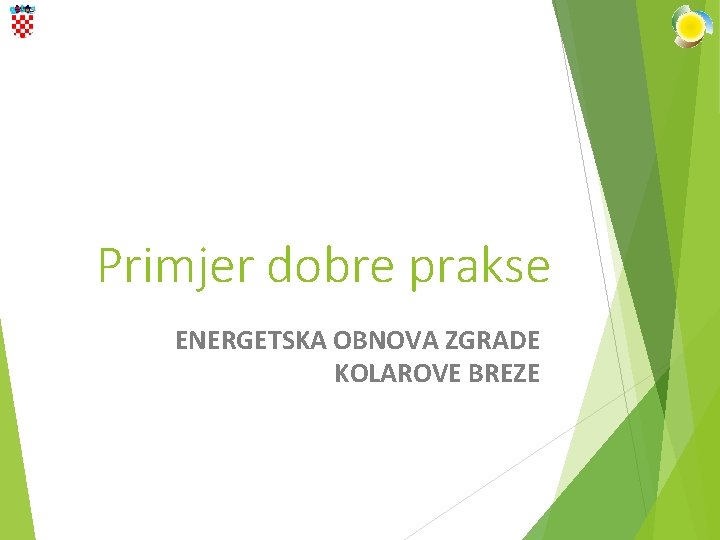 Primjer dobre prakse ENERGETSKA OBNOVA ZGRADE KOLAROVE BREZE 