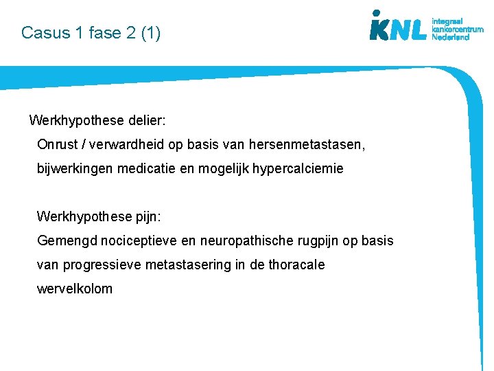 Casus 1 fase 2 (1) Werkhypothese delier: Onrust / verwardheid op basis van hersenmetastasen,