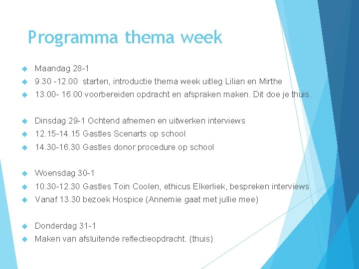 Programma thema week Maandag 28 -1 9. 30 -12. 00 starten, introductie thema week