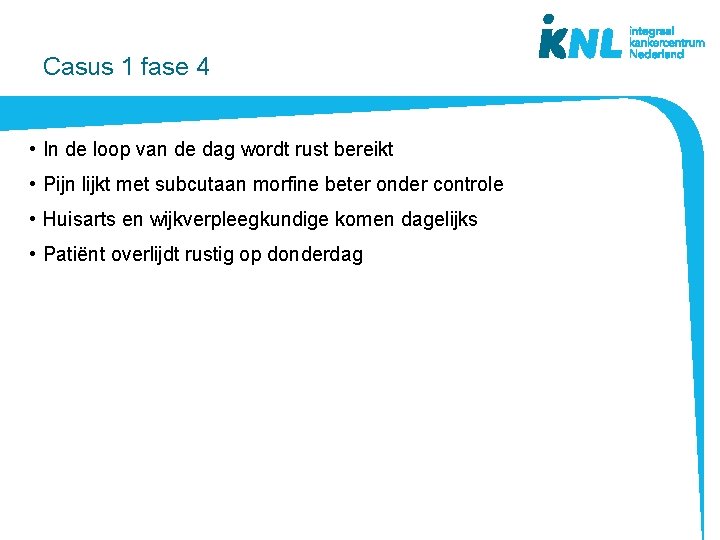 Casus 1 fase 4 • In de loop van de dag wordt rust bereikt