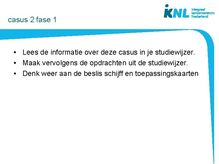  casus 2 fase 1 • Lees de informatie over deze casus in je