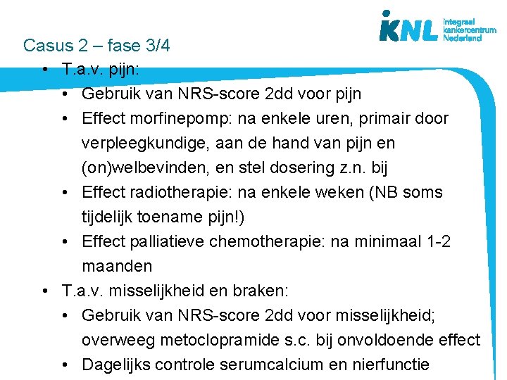  Casus 2 – fase 3/4 • T. a. v. pijn: • Gebruik van