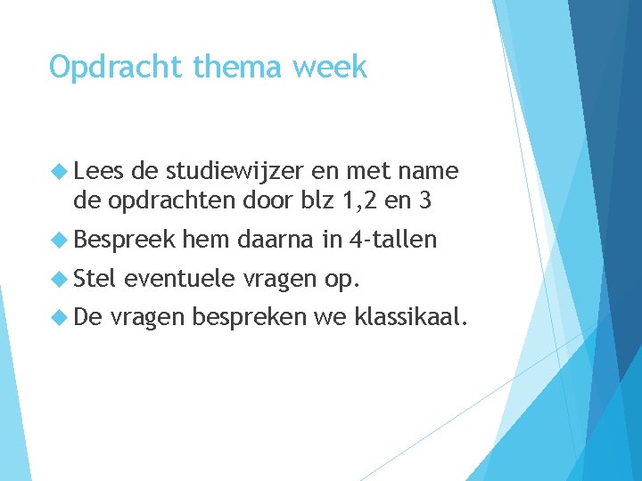 Opdracht thema week Lees de studiewijzer en met name de opdrachten door blz 1,