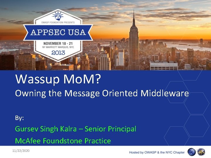 Wassup Mo. M? Owning the Message Oriented Middleware By: Gursev Singh Kalra – Senior