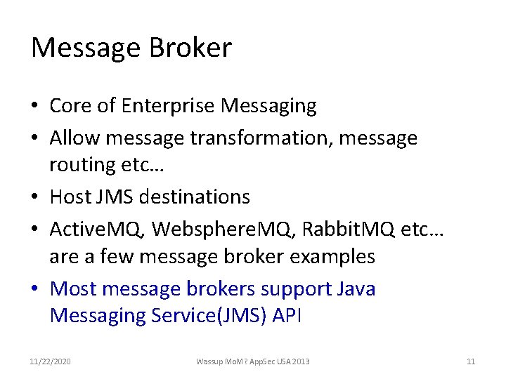 Message Broker • Core of Enterprise Messaging • Allow message transformation, message routing etc…